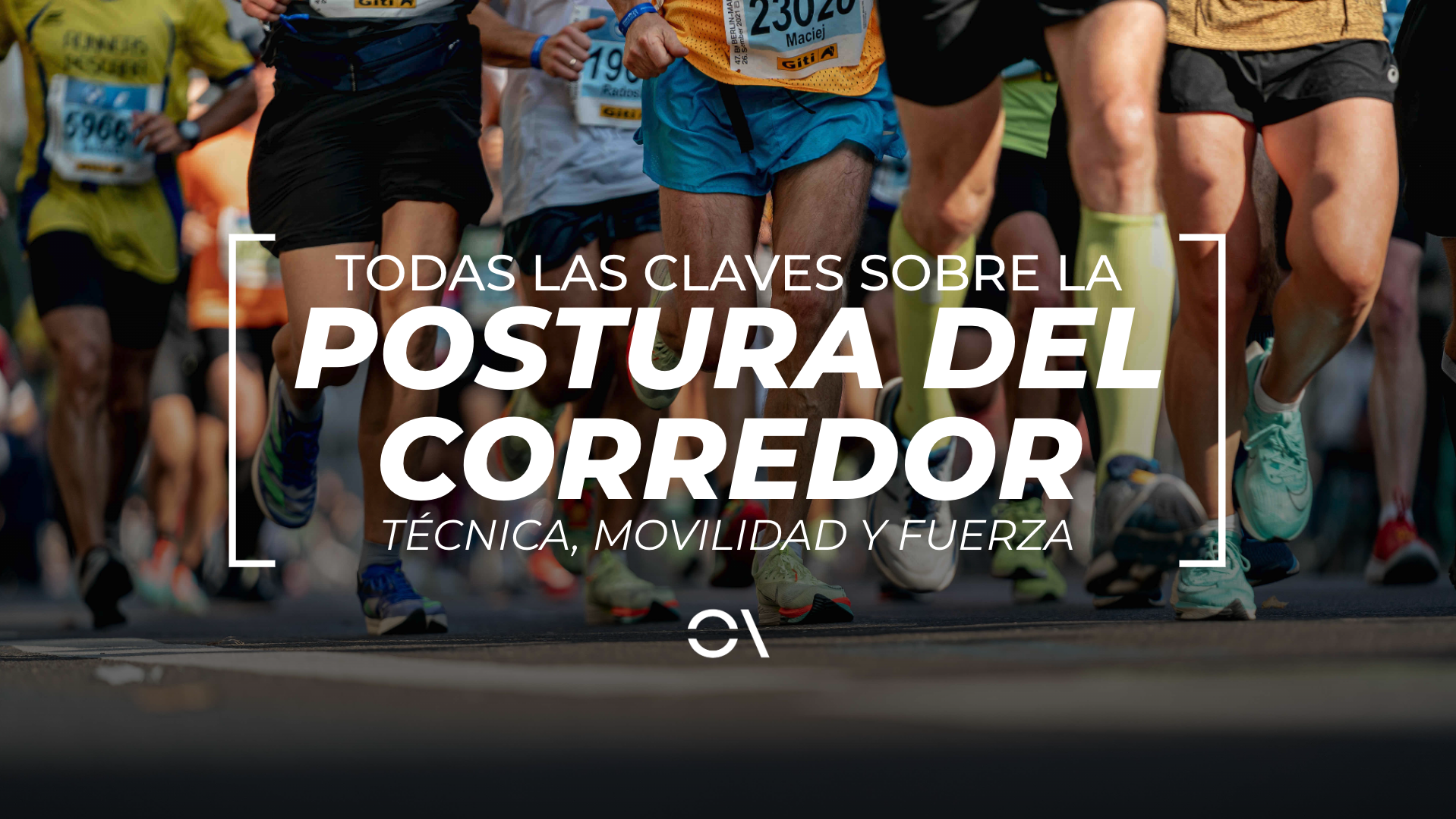 La postura del corredor: técnica, movilidad y fuerza. VSM PHOTOEVENTS.