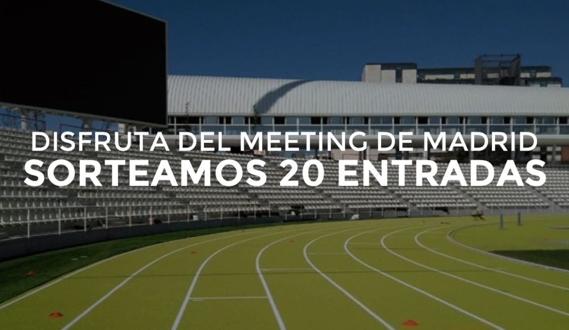 Sorteamos 20 entradas para el Meeting de Madrid 2019 | soycorredor.es