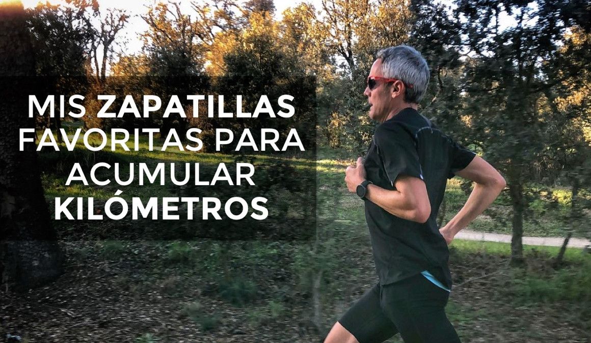 Mis zapatillas preferidas para acumular kilómetros | soycorredor.es